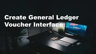 Create General Ledger Voucher Interface - Part 14