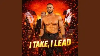 Austin Theory Entrance Theme (I Take, I Lead)