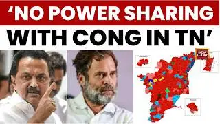 DMK Rules Out Power Sharing With Congress In Tamil Nadu Despite Strong Alliance | India Today News