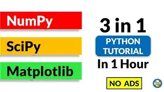 #3in1 Numpy Scipy Matplotlib Tutorial | Learn in 1 Hour | 3 in 1 Tutorial | Python Tutorial