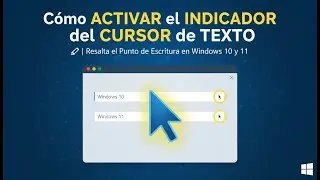 ✨ C&oacute;mo ACTIVAR el INDICADOR del CURSOR de TEXTO 📝 | Resalta el Punto de Escritura en Windows 10 y 11