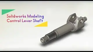 Control Lever shaft || SolidWoks Tutorial