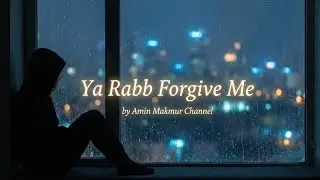 Ya Rabb Forgive Me - Nasyid Terbaik untuk Menghapus Kegelisahan#YaRabbForgiveMe #Nasheed #LaguReligi