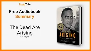 The Dead Are Arising by Les Payne: 6 Minute Summary