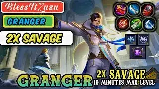 GRANGER 2X SAVAGE || 10 MINUTES MAX LEVEL || BlessFtZuzu GAMEPLAY