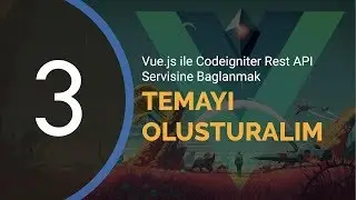Vue.js ile Codeigniter Rest API Servisine Bağlanmak - Ders 3 | Bootstrap ile HTML Template Yapımı