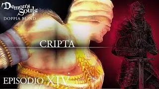 Demon's Souls DOPPIA BLIND ITA : EPISODIO XIV [PS3 - #14]