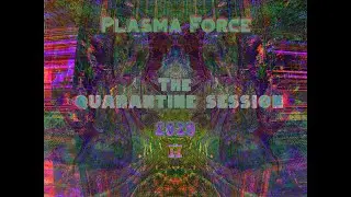 Plasma Force - The Quarantine Session II 2020