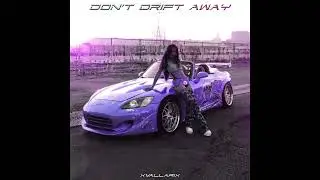 XvallariX - DON'T DRIFT AWAY (SLOWED)