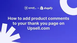 How to add product comments to your thank you page on Upsell.com | Legacy | Shopify