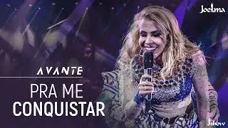 Joelma - Pra Me Conquistar | DVD Avante