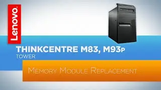 ThinkCentre M83 / M93p Tower Desktop - Memory Module Replacement