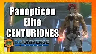 DCUO | Panopticon Elite con los #CENTURIONES