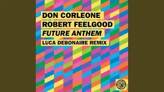 Future Anthem (Luca Debonaire Club Edit)