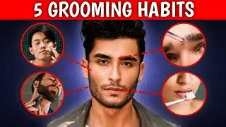 5 Grooming Habits Every Guy Must Follow | Before vs After Transformation