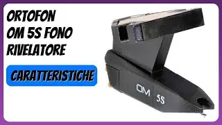 RECENSIONE (2026) : Ortofon OM 5S Fono Rivelatore. DETTAGLI