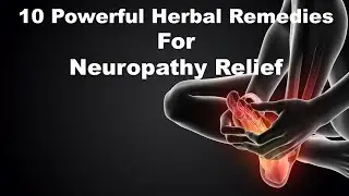 10 Powerful Herbal Remedies for Neuropathy Relief