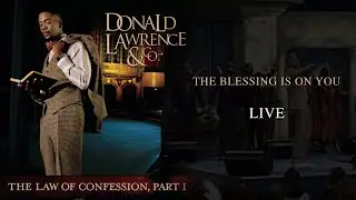 The Blessing Is On You LIVE - Donald Lawrence & Company