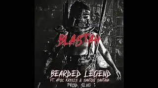 BEARDED LEGEND - BLASTAH ft. APOC KRYSIS & SANTOS SANTANA (PROD. SLVG)