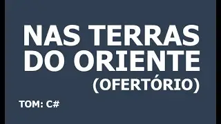 Nas Terras do Oriente - Ofertório - Rosemar Lima
