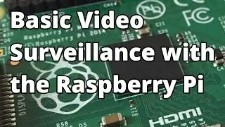 Basic Video Surveillance with the Raspberry Pi