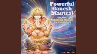Om Gan Ganapatay Namah!