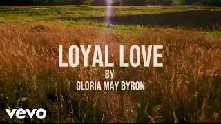 Gloria May Byron - Loyal Love (Lyric Video)