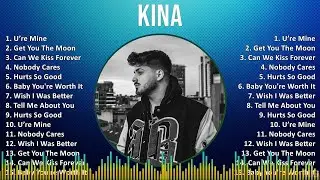 Kina 2024 MIX Maiores Sucessos - U&rsquo;re Mine, Get You The Moon, Can We Kiss Forever, Nobody Cares