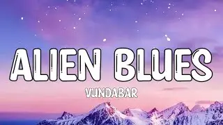 Vundabar - Alien Blues (Lyrics) 