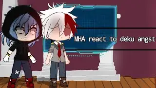 MHA reacts to deku angst ll Not cannon ll  Credits in DESC