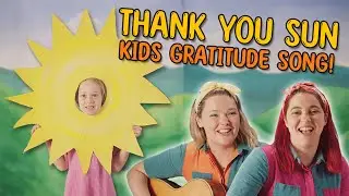 Environment Gratitude Song for Kids!  |  Thank You Sun  |  Whistle & Trick