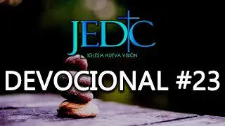 DEVOCIONAL #23 | JEDC Nueva Visi&oacute;n