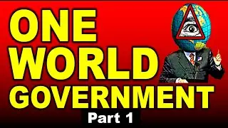 A ONE World Government and a ONE World Religion is Coming - Part 1