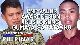 PNP Valor Awardee Son: Gusto kong Gumaya sa Tatay ko | Magandang Gabi Pilipinas