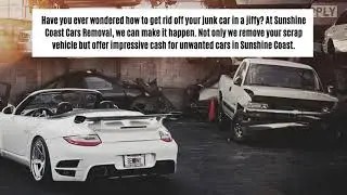 Instant Cash for Old and Unwanted Cars in Sunshine Coast