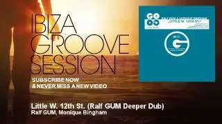 Ralf GUM, Monique Bingham - Little W. 12th St. - Ralf GUM Deeper Dub - IbizaGrooveSession