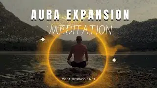 🌟Aura Expansion Meditation: Consciously Grow and Strengthen Your Energy Field 💖