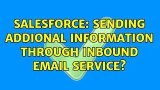 Salesforce: Sending Addional Information through Inbound email Service?