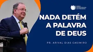 O Evangelho Não Pode ser Preso | Pr. Arival Dias Casimiro