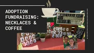 Adoption Fundraising: Necklaces & Coffee