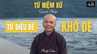 Tứ Niệm Xứ : Khổ Đế | Pháp Cần 