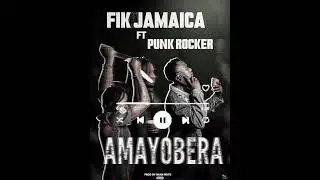 Fik Jamaica Ft Punk Rocker - Amayobera MP3