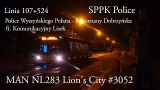 [TIMELAPS] Linia 107+524 Szczecin Police Wyszyńskiego Polana-Pomorzany Dobrzyńska MAN NL283 LC #3052