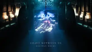 Deathly Hours &ndash; Grave Between Us (Official Visualizer)