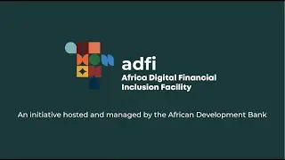 AFRICA DIGITAL FINANCIAL INCLUSION FACILITY (ADFI)