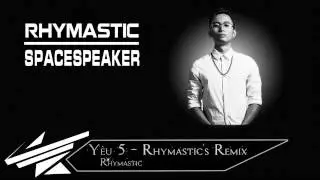Y&ecirc;u 5  - Rhymastic's Remix [Lyric - HD] [Add Effect Sub]
