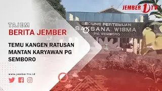 TEMU KANGEN RATUSAN MANTAN KARYAWAN PG SEMBORO