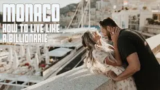 MONACO | HOW TO LIVE LIKE A BILLIONAIRE