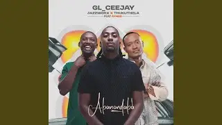 GL_Ceejay, Jazzworx & Thukuthela - Abonondaba (Official Audio) feat. Aymos
