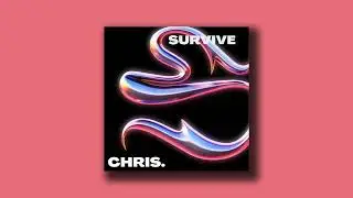 CHRIS. - Survive [MOONBOY Chrome Contest] @MOONBOY